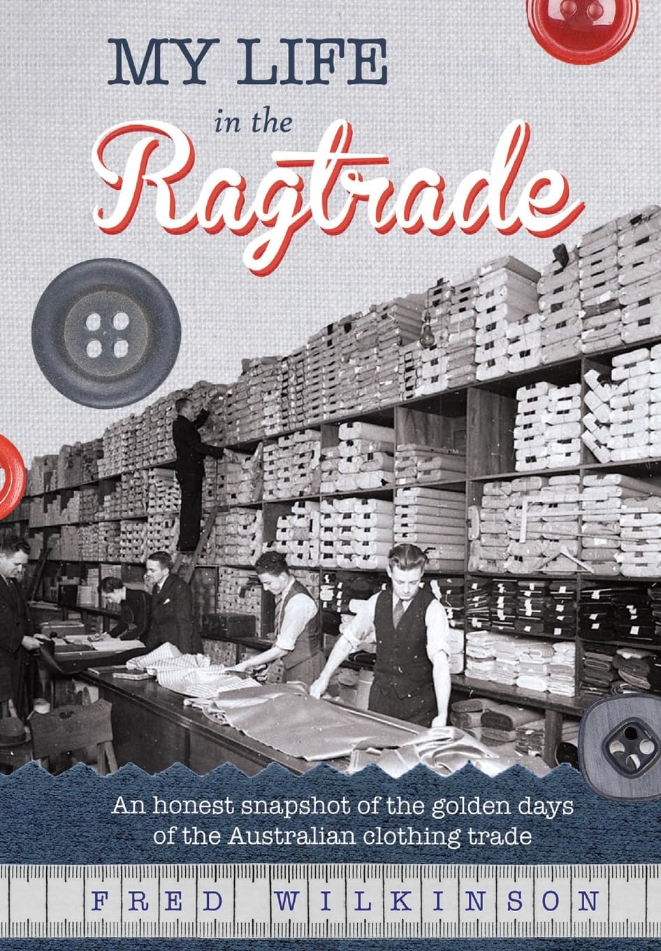 Buy My Life in the Ragtrade: An honest snapshot of the golden days of the Australian clothing trade — BookShops.in