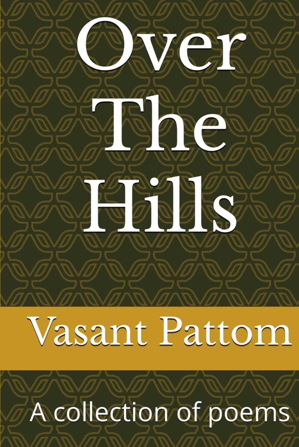 Over The Hills: A collection of poems