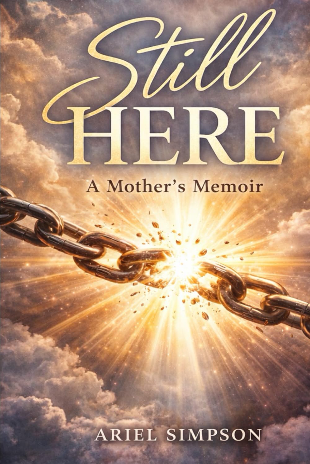 Still Here: A Mothers Memoir