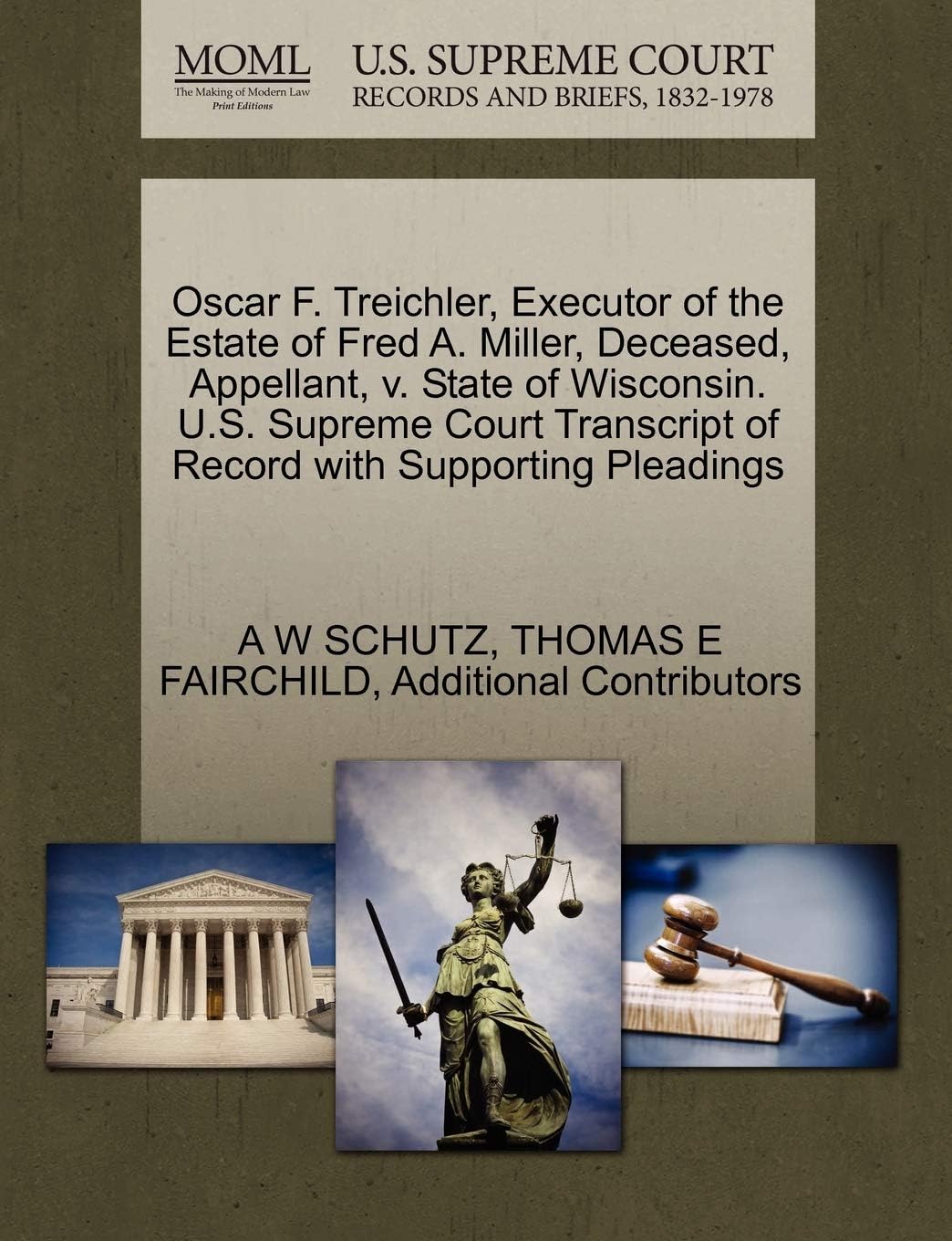 Oscar F. Treichler, Executor of the Estate of Fred A. Miller, Deceased, Appellant, v. State of Wisconsin. U.S. Supreme Court Transcript of Record with Supporting Pleadings
