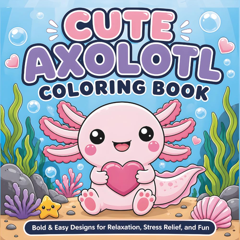Cute Axolotl Coloring Book: Bold & Easy Designs for Relaxation, Stress Relief, and Fun (30 Page Studio)