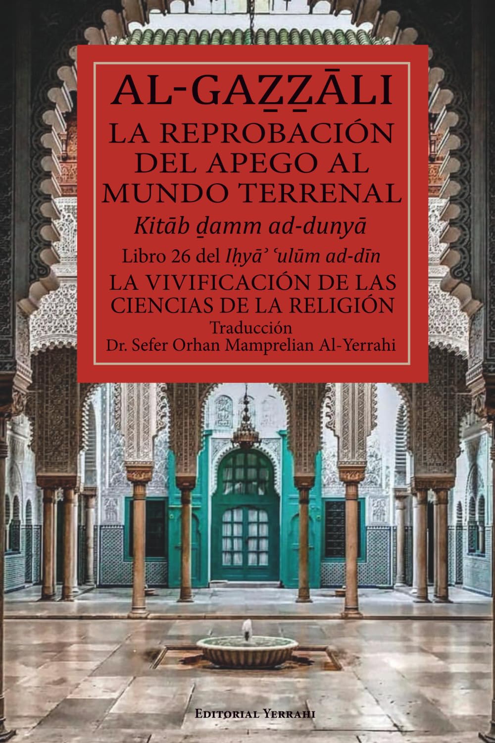 La repobración del apego al mundo terrenal (traducción): Libro 26 del Ihya´ `ulum ad-din