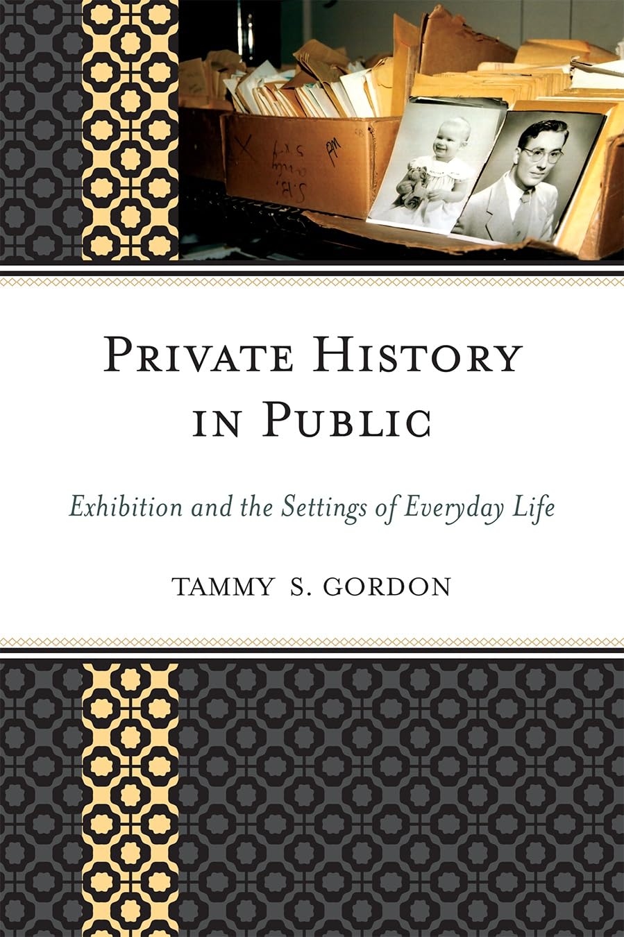 Private History in Public: Exhibition and the Settings of Everyday Life (American Association for State and Local History)