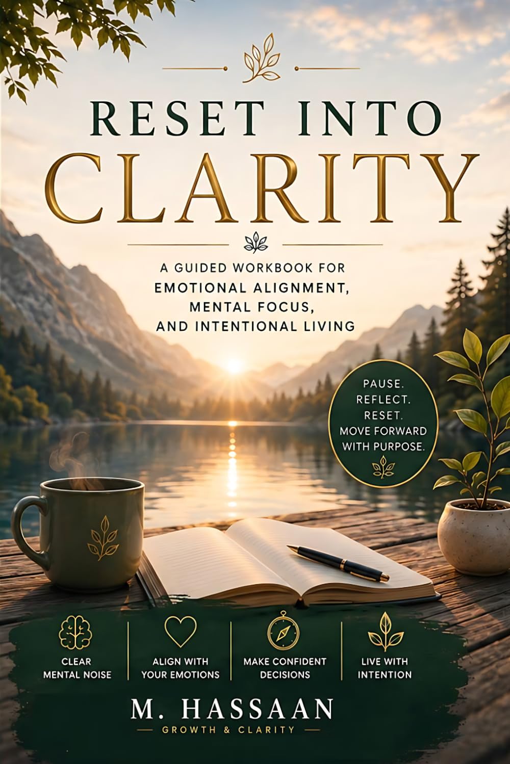 Reset Into Clarity: A Guided Workbook for Emotional Alignment, Mental Focus, and Intentional Living