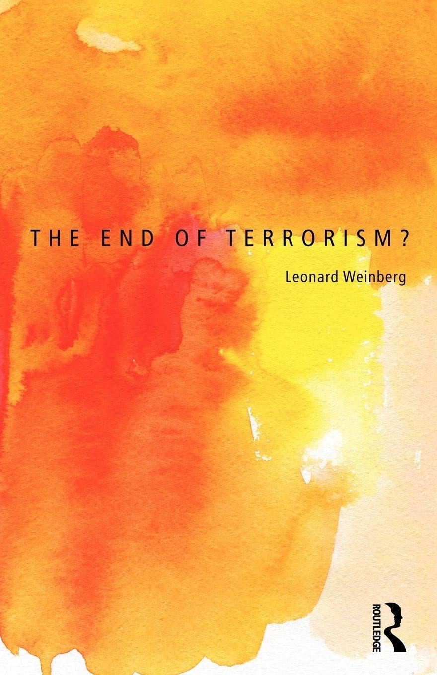 The End of Terrorism? (Routledge Studies in Extremism and Democracy)