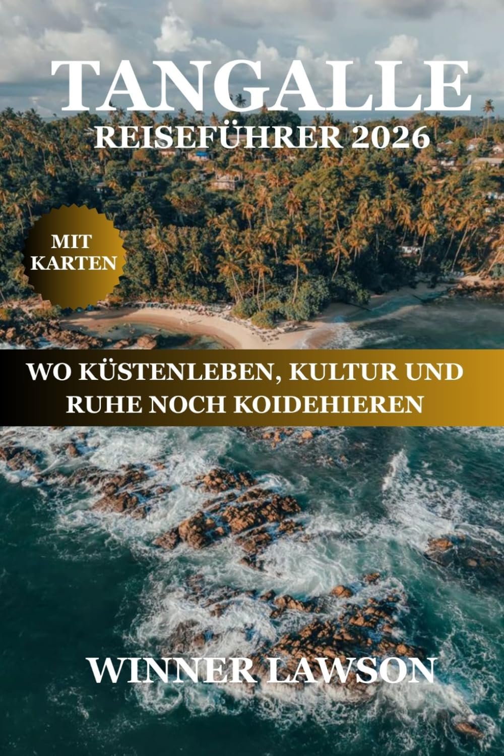 TANGALLE REISEFÜHRER 2026: WO KÜSTENLEBEN, KULTUR UND RUHE NOCH KOIDEHIEREN