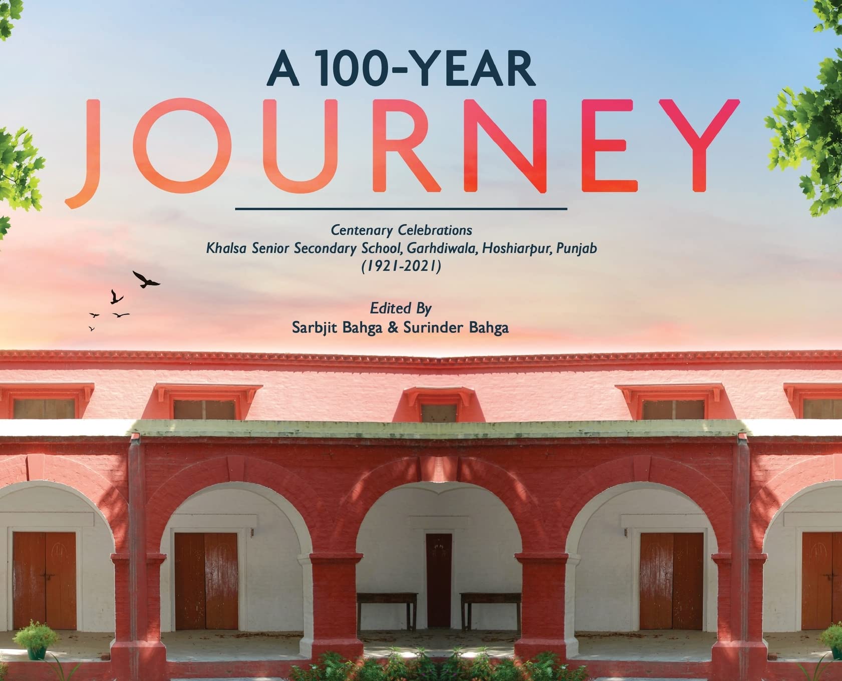 A 100-YEAR JOURNEY - Centenary Celebrations: Khalsa Senior Secondary School, Garhdiwala, Hoshiarpur, Punjab (1921-2021)