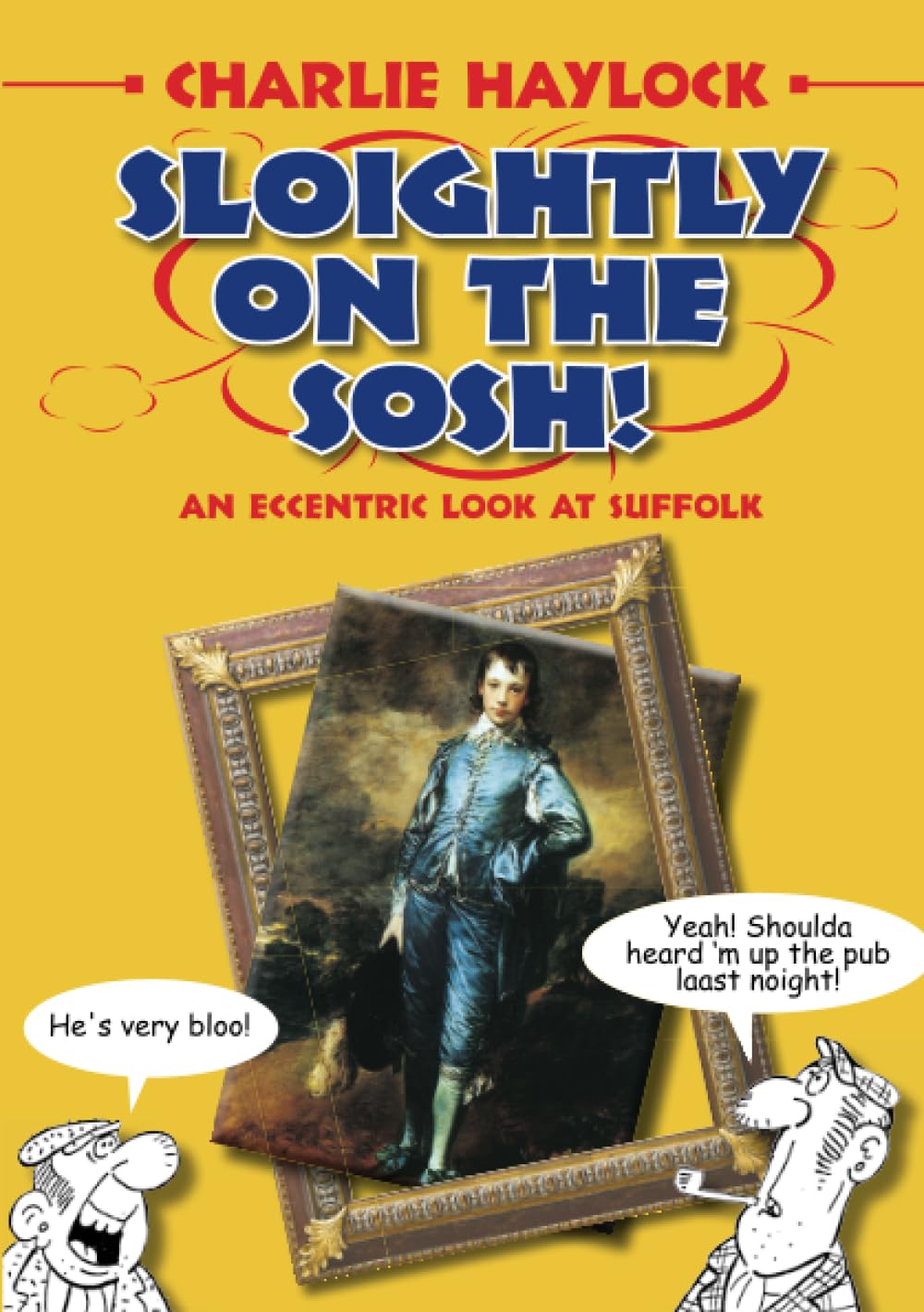 Sloightly on the Sosh!: An Eccentric Look At Suffolk (Regional Dialects & Humour)
