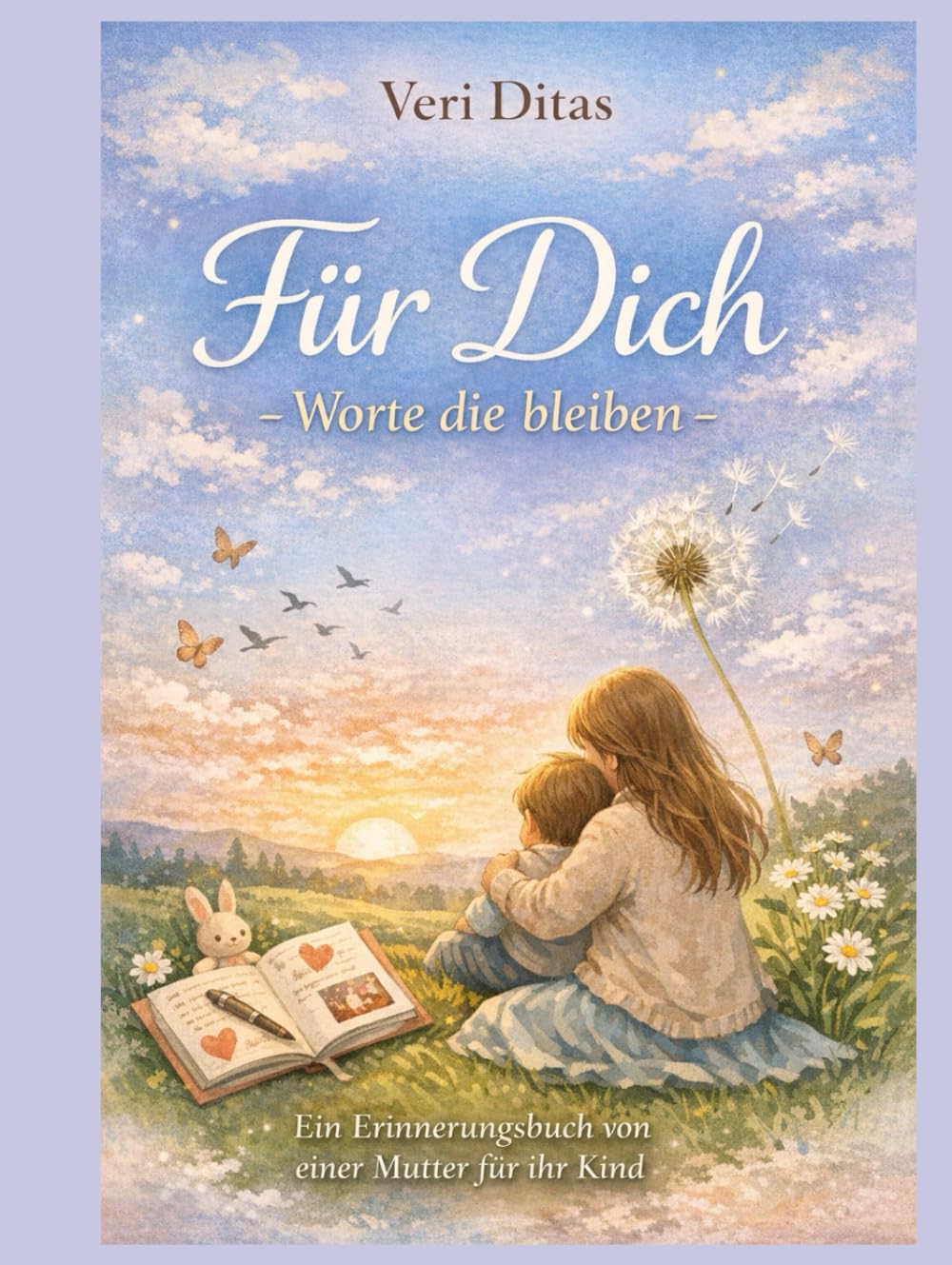 Für Dich - Worte die bleiben: Ein Erinnerungsbuch von einer Mutter für ihr Kind
