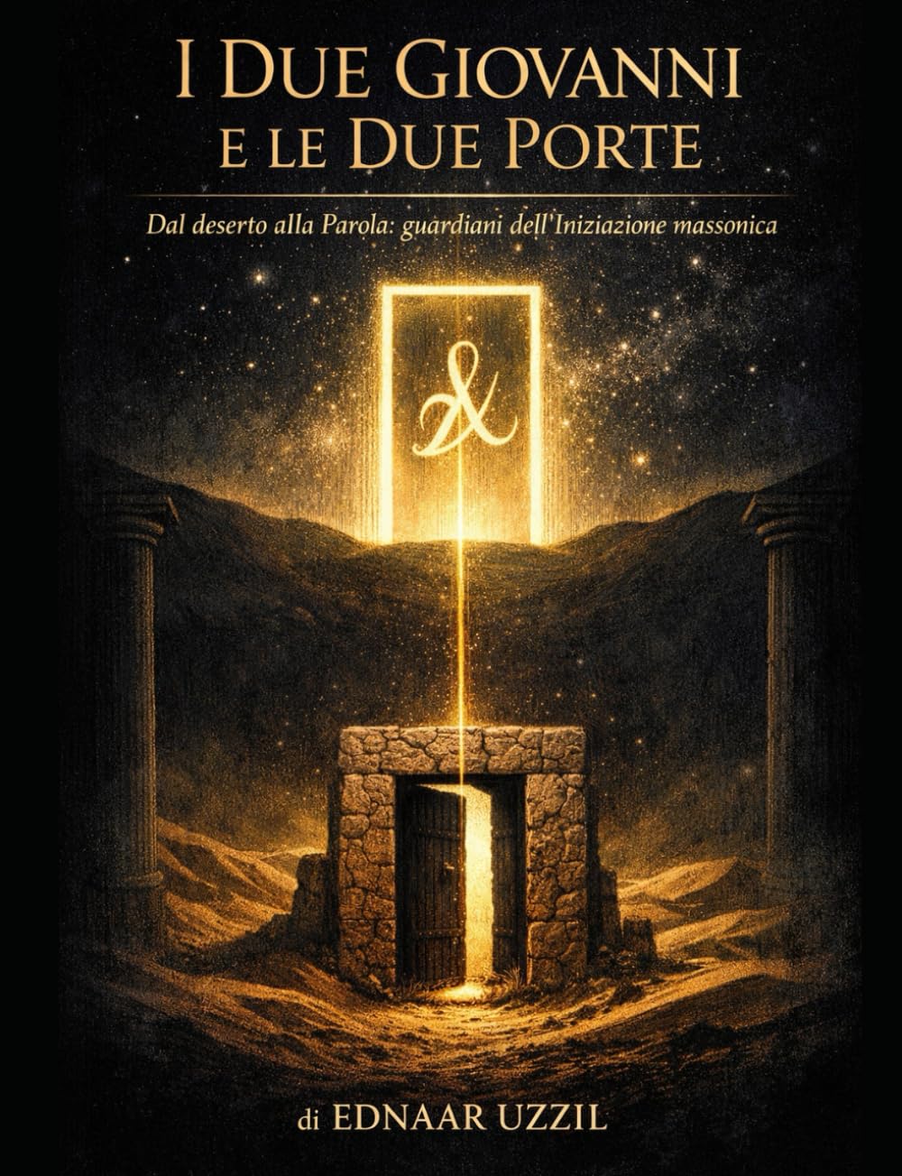 I Due Giovanni e le Due Porte: dal deserto alla Parola: guardiani dell'Iniziazione Massonica