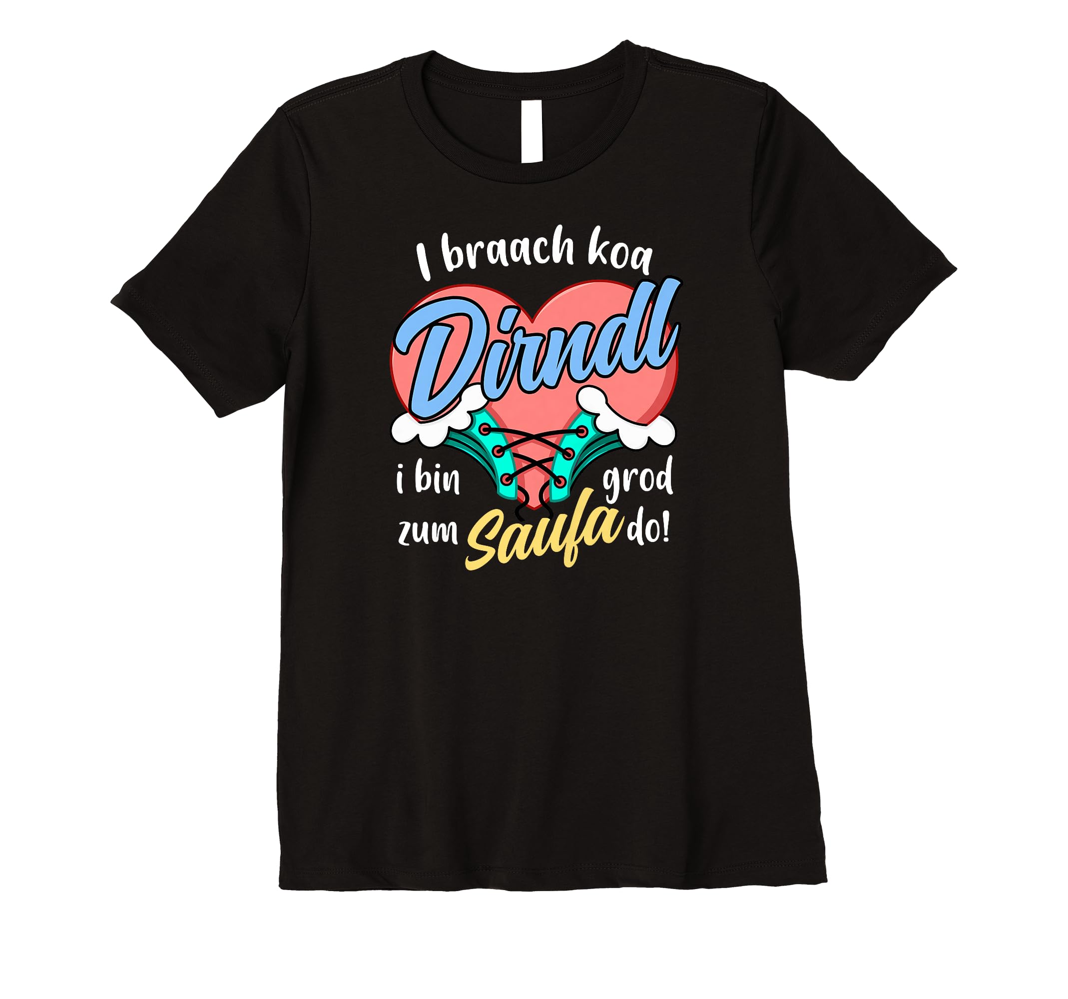 I Braach Koar Dirndl I Am Grad zum Feiern do Dirndl Premium T-Shirt