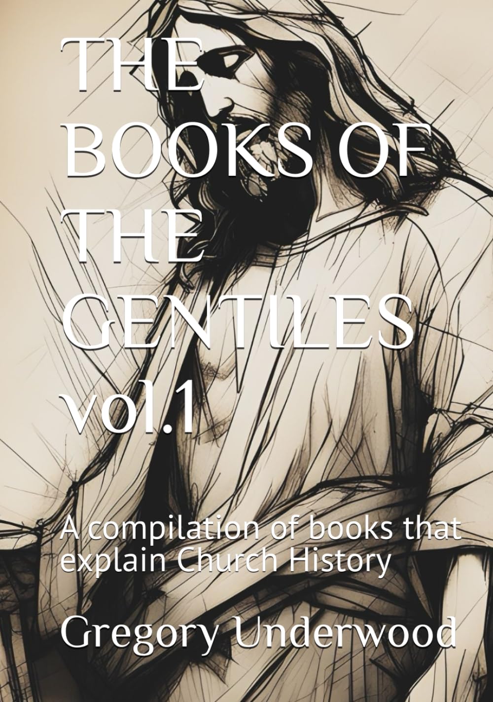 THE BOOKS OF THE GENTILES vol.1: A compilation of short Tales that explain Church History
