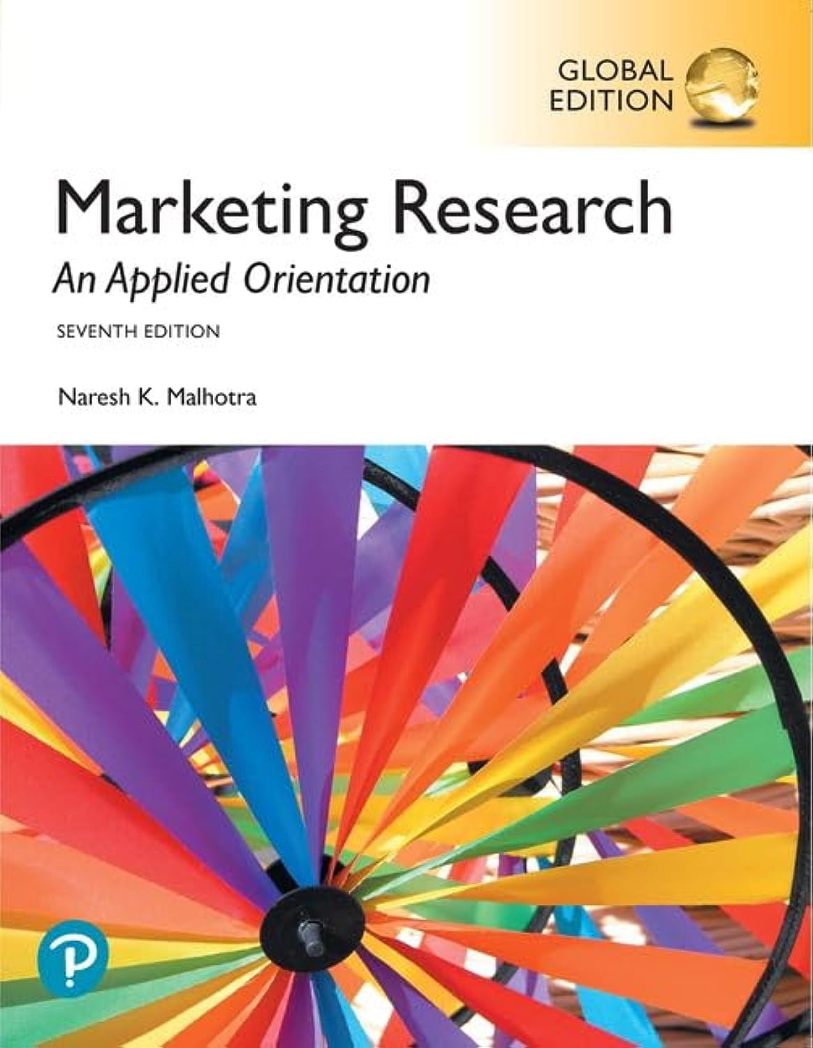 Marketing research: an applied orientation. Global edition (Business and Economics)