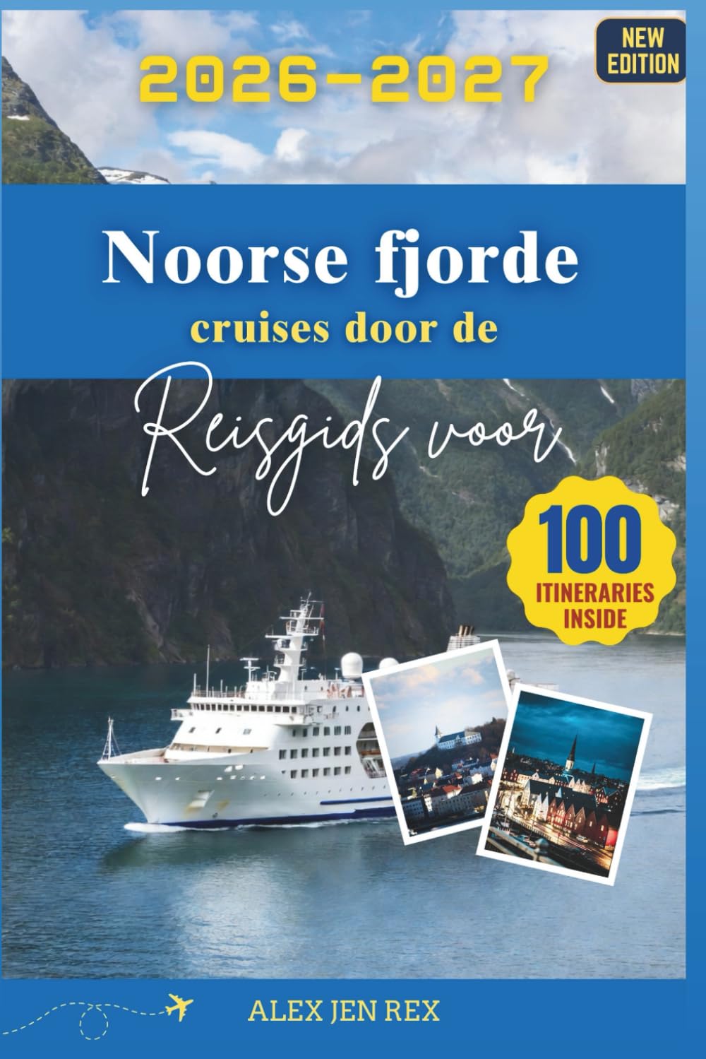 Reisgids voor cruises door de Noorse fjorde: Een gids het ervaren van stille overtochten, seizoensgebonden lichtvariaties, comfortabele keuzes aan ... reizigers die op zoek zijn naar diepe eenvoud