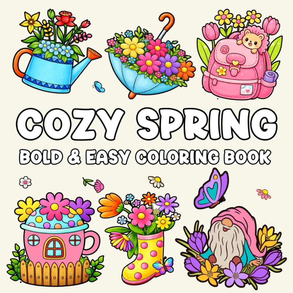 Cozy Spring Coloring Book: Over 45 Bold and Easy Spring-Themed Coloring Pages for Teens and Adults