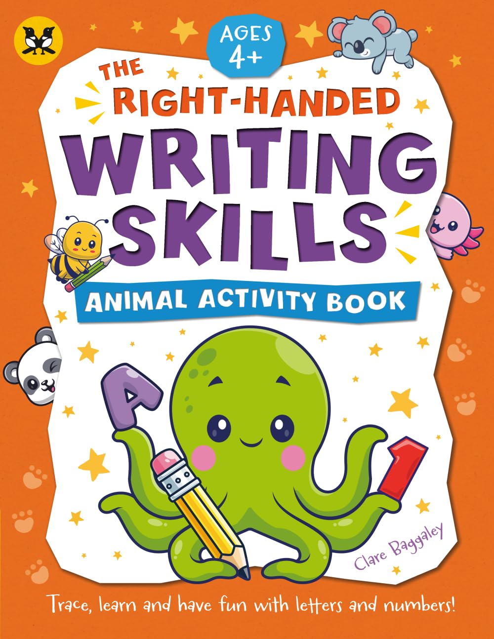 The Right-Handed Writing Skills Animal Activity Book: Trace, learn and have fun with letters and numbers! | Age 4+ (Ready, Set, Skill!)