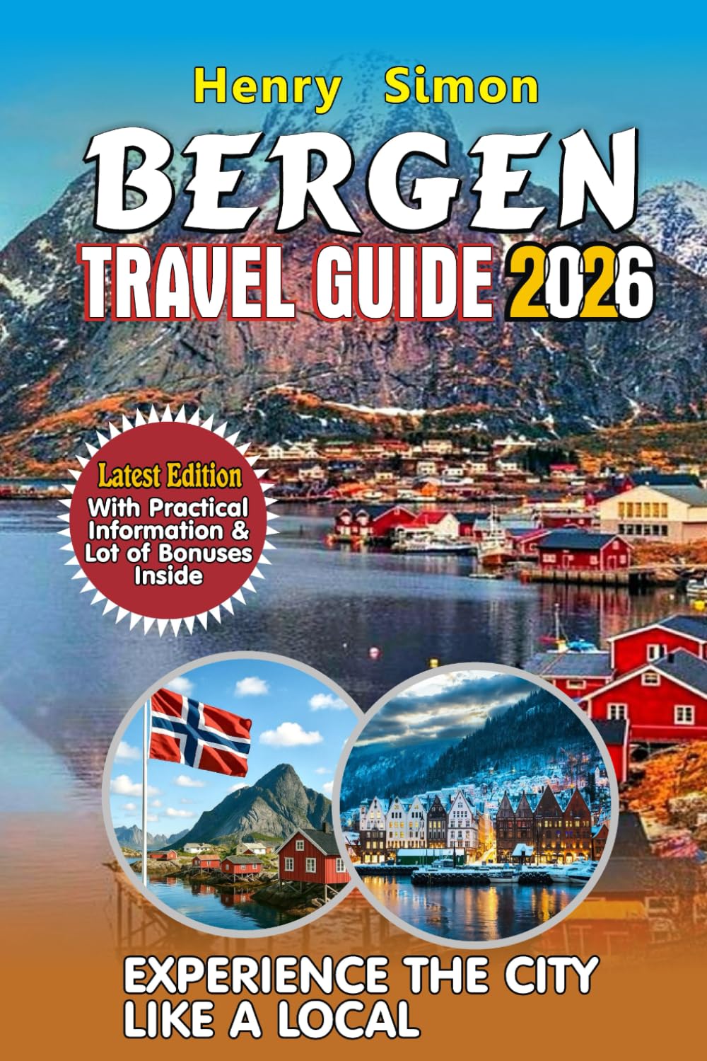 BERGEN TRAVEL GUIDE 2026: Gateway to the Fjords; Insider Tips, Itineraries, and Hidden Gems for Families, Solo Travelers, and Adventure Seekers