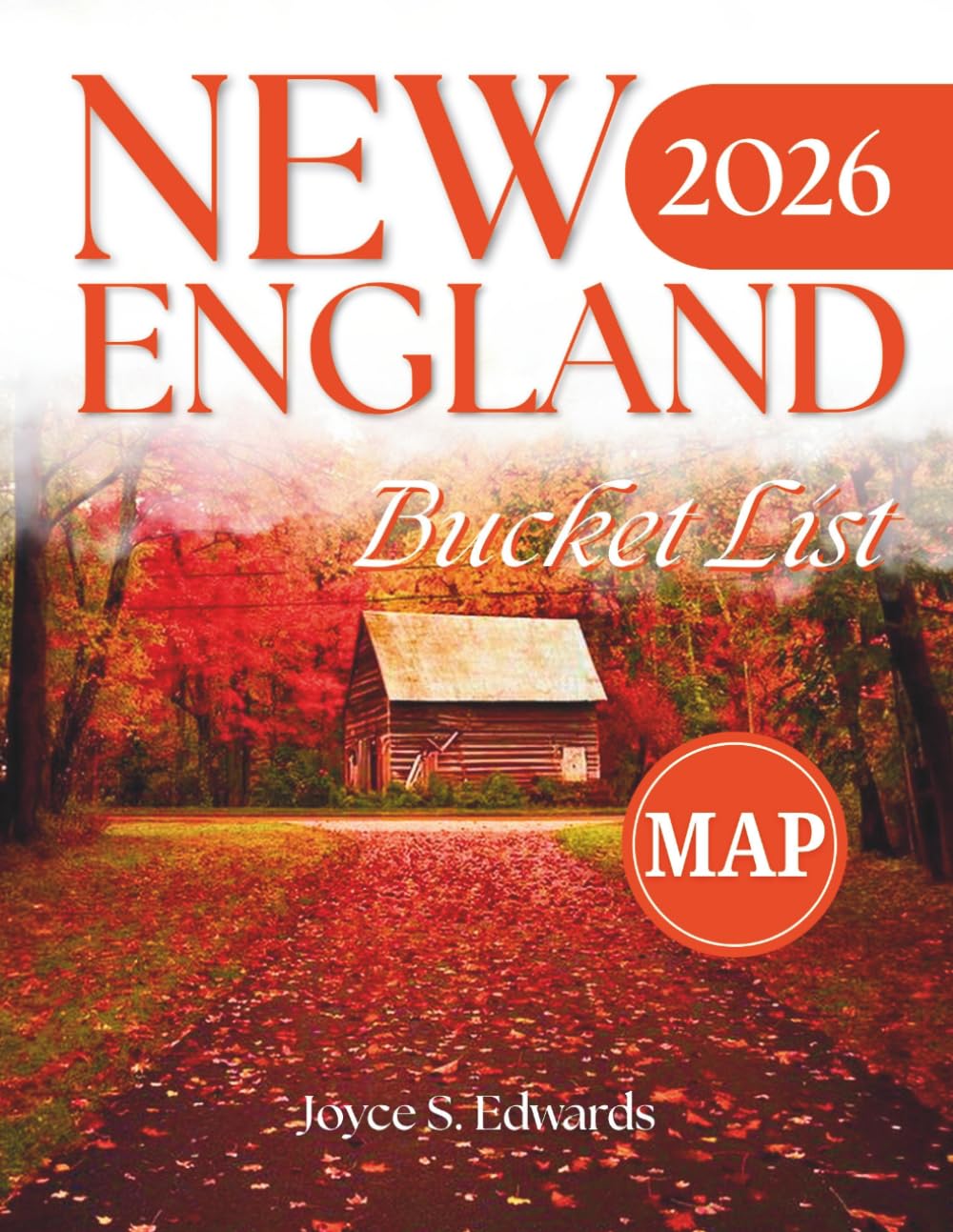 New England Bucket List: Explore Themed Journeys, Road Trips & Scenic Routes Through Massachusetts, Maine, Vermont, New Hampshire, Rhode Island & More With Maps & Photos