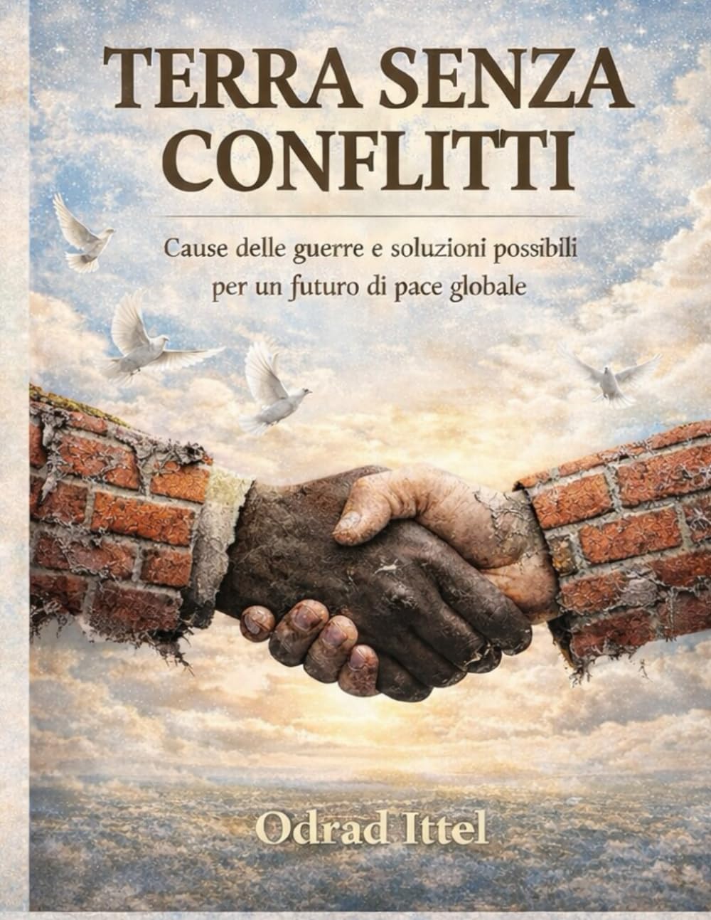 TERRA SENZA CONFLITTI: Costruire la pace che il mondo desidera