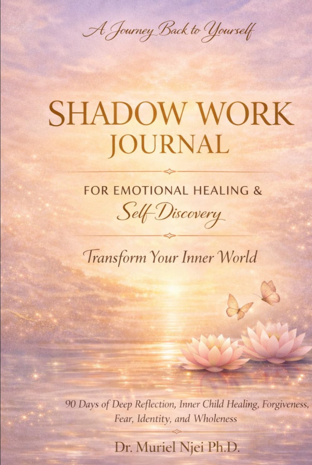 Shadow Work Journal for Emotional Healing: 90 Days of Guided Prompts for Inner Child Healing, Forgiveness, Self-Discovery, and Spiritual Wholeness