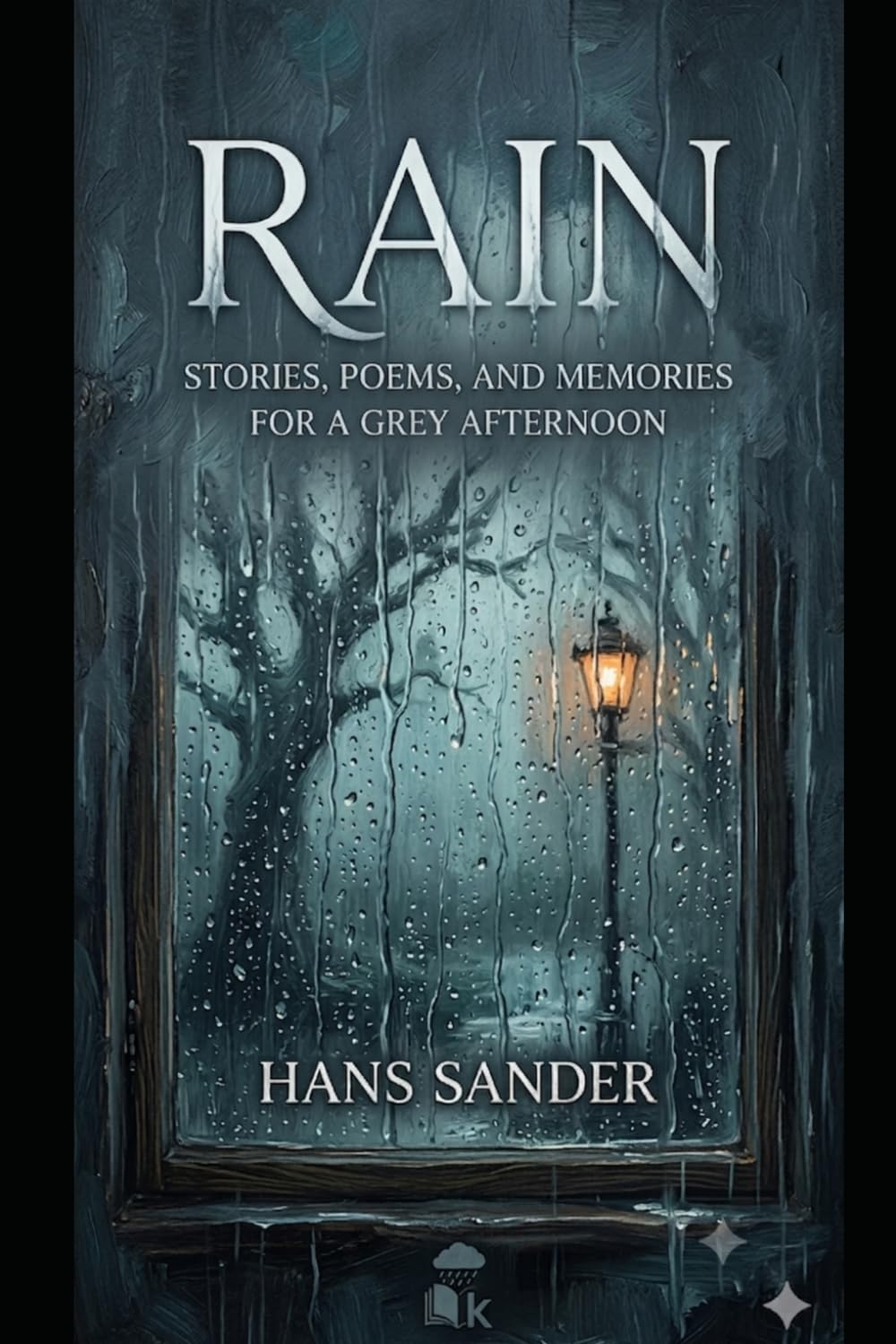 Rain: Stories, Poems and Memories for a Grey Afternoon.