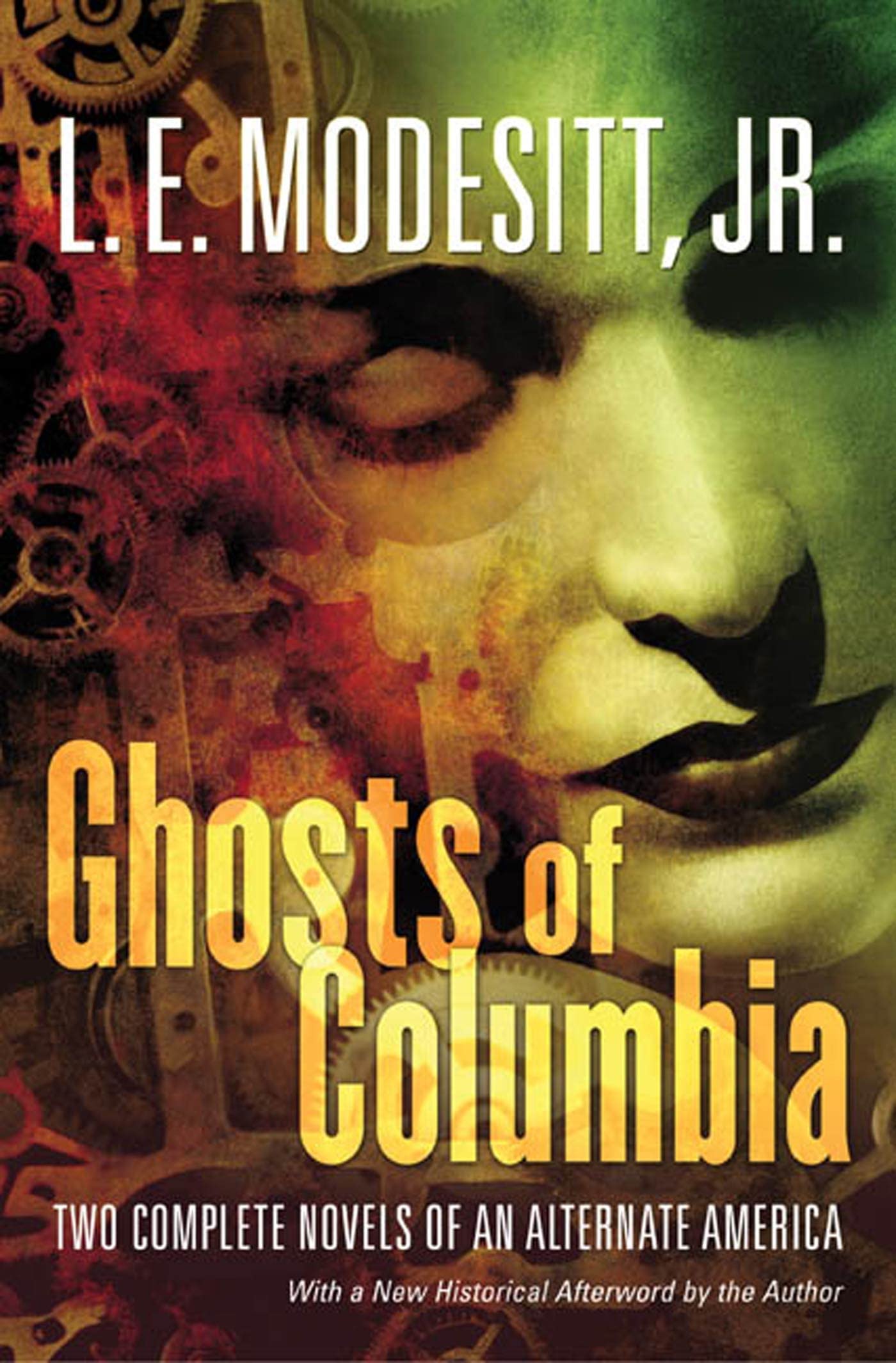 Ghosts of Columbia: Two Complete Novels of an Alternate America (of Tangible Ghosts, the Ghost of the Revelator) (Ghost Trilogy)