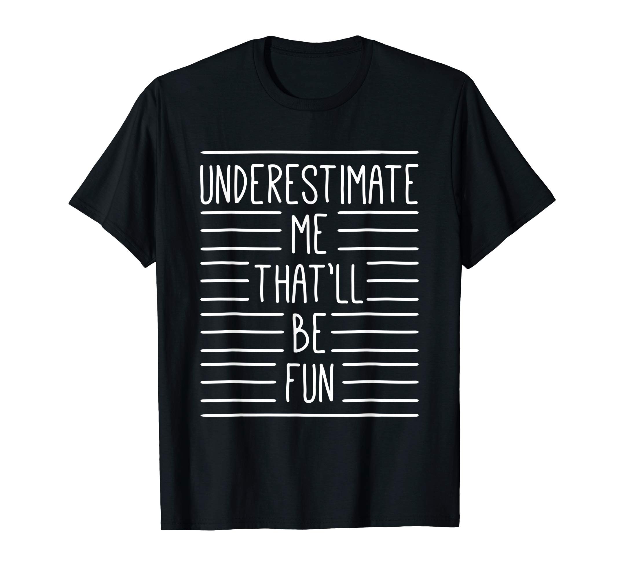Feminism Underestimate Me That'll Be Fun Feminist T-Shirt