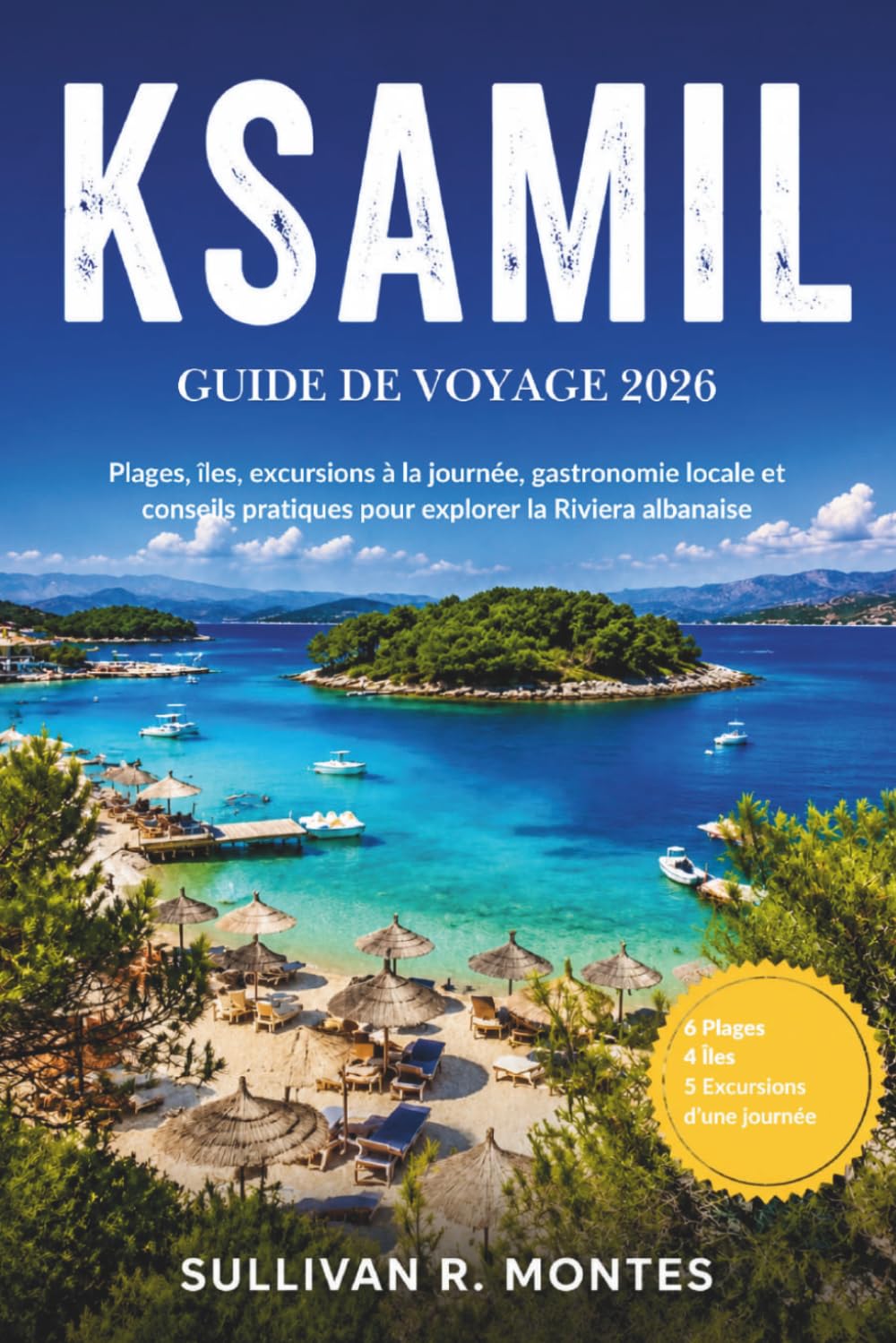 Ksamil Guide de voyage 2026: Plages, îles, excursions à la journée, gastronomie locale et conseils pratiques pour explorer la Riviera albanaise