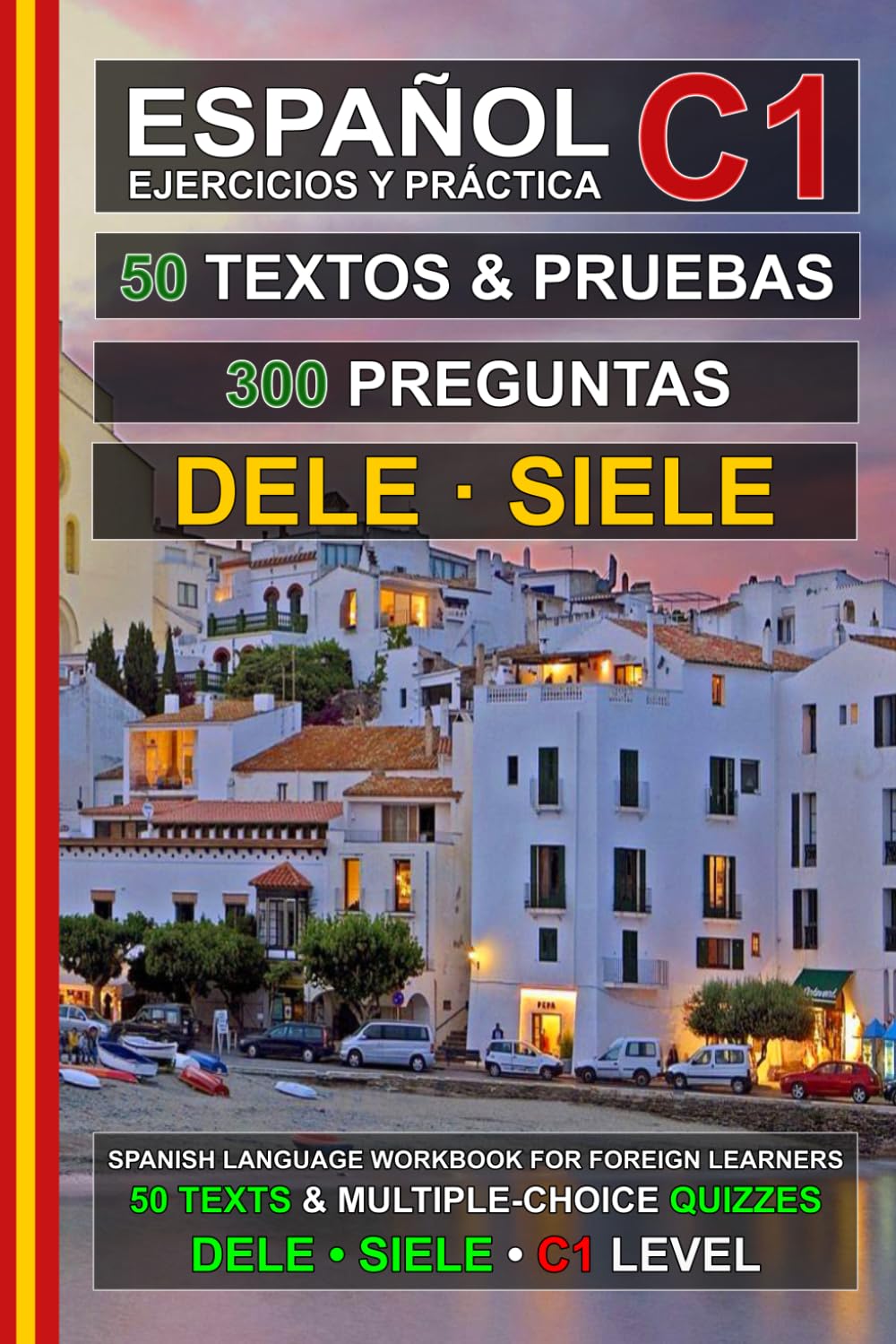 Español C1: 50 Textos, 50 Pruebas y 300 Preguntas: Ejercicios de Español para la Preparación de los Exámenes DELE y SIELE C1 (Español para Todos!)