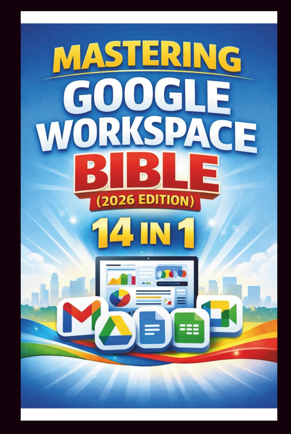 Mastering Google Workspace Bible ( 2026 Edition ): Step-by-step tutorials, practical tips and Advanced techniques for beginners and Experts. (Tech Made Easy)