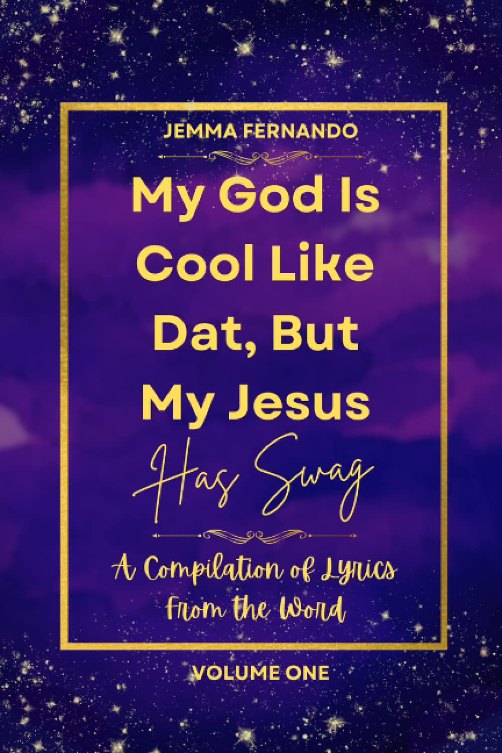 My God is Cool Like Dat, But My Jesus Has Swag: A Compilation of Lyrics from the Word