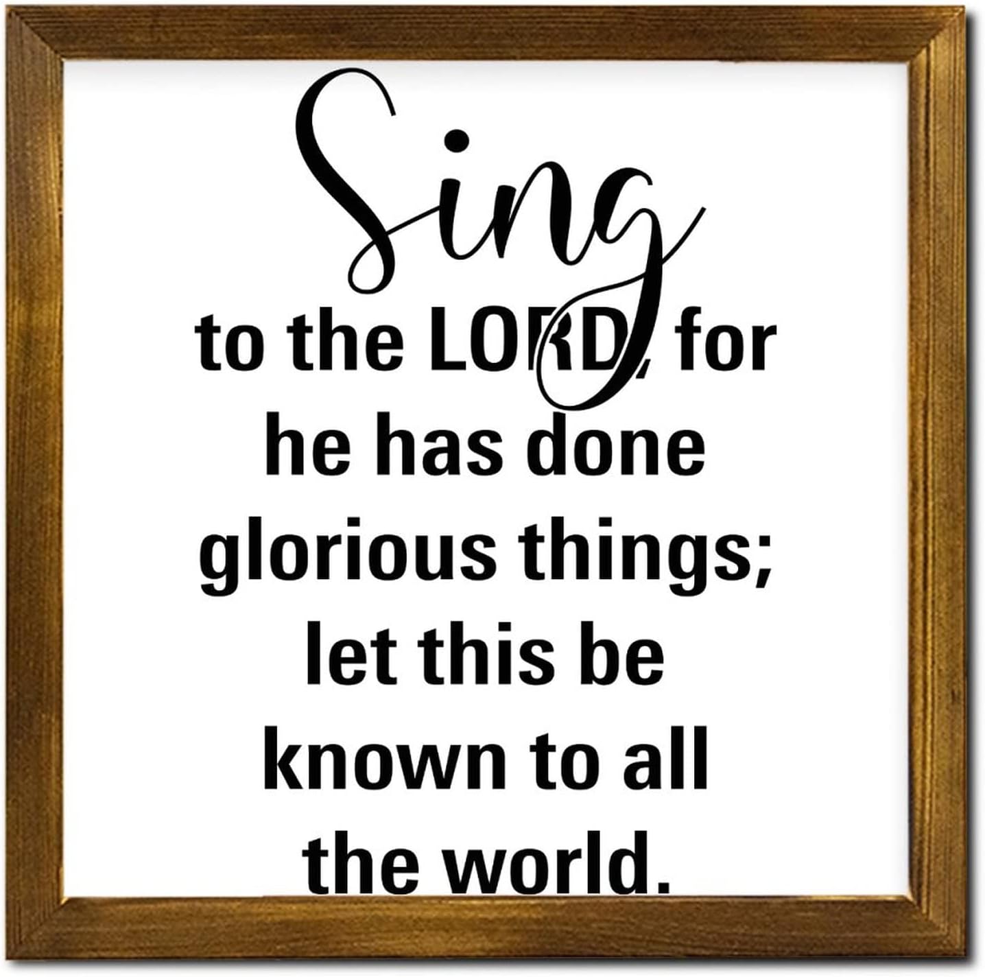 Sing to The Lord for He Has Done Glorious Things Framed Wood Sign Quote Saying Hanging Wall Art Sign Retro Wall Decor Hanging Plaque Sign for Laundry Room Bathroom Bedroom Home 12x12 Inch