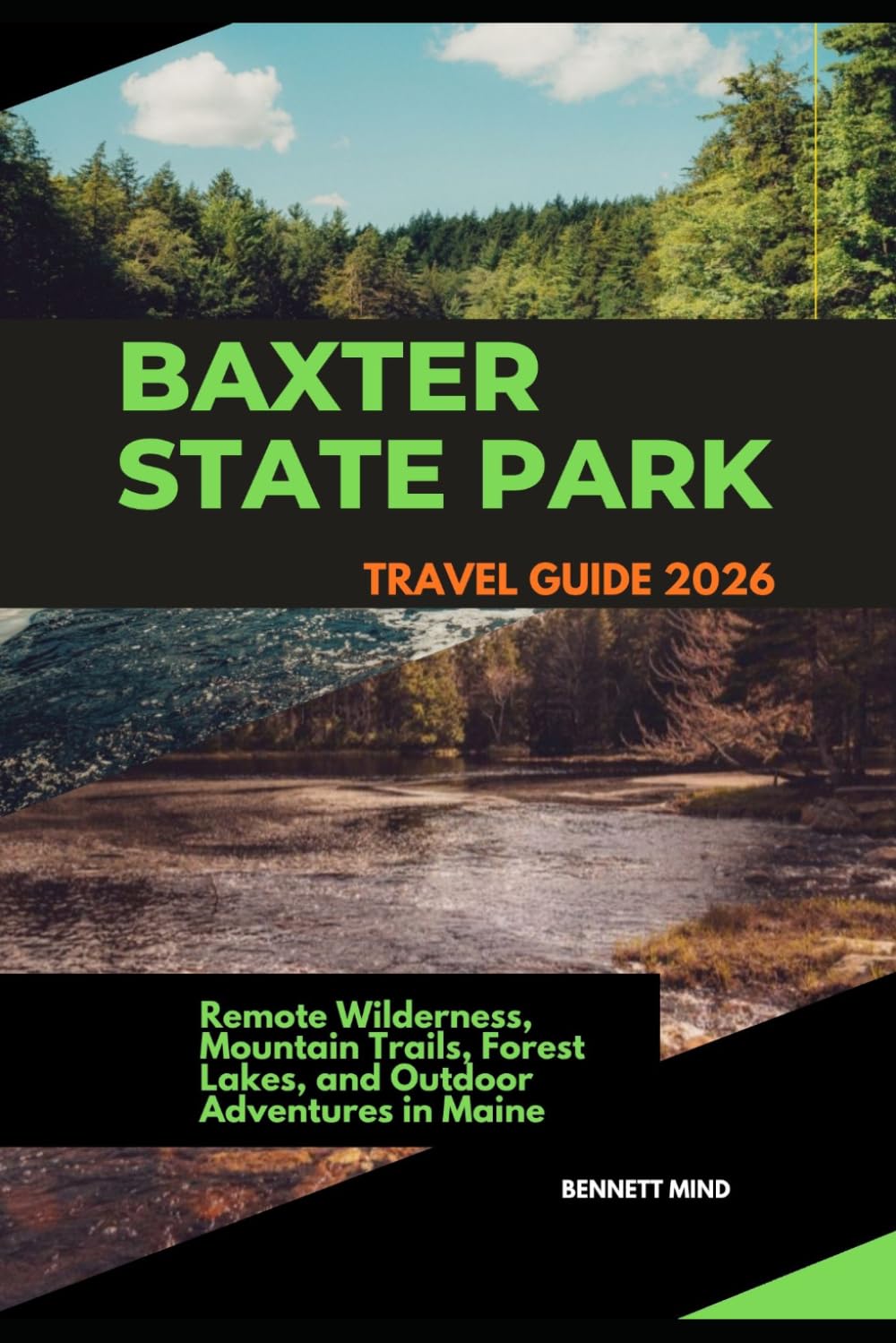 BAXTER STATE PARK TRAVEL GUIDE 2026: REMOTE WILDERNESS, MOUNTAIN TRAILS, FOREST LAKES, AND OUTDOOR ADVENTURES IN MAINE