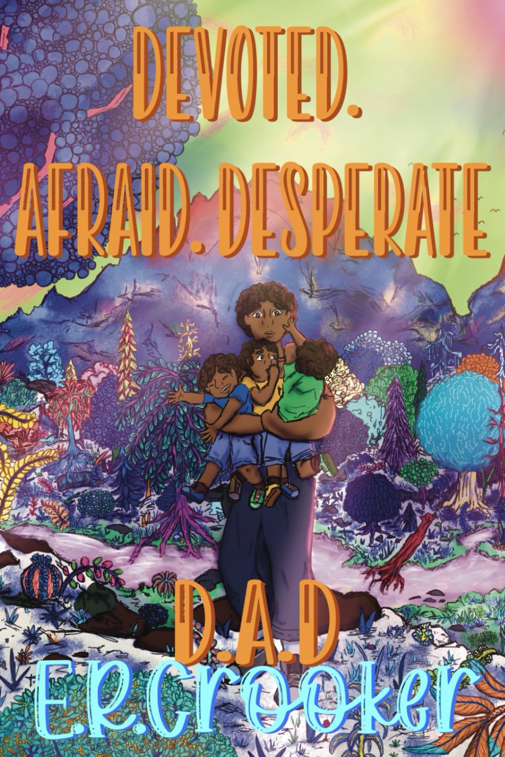 Devoted. Afraid. Desperate: D.A.D