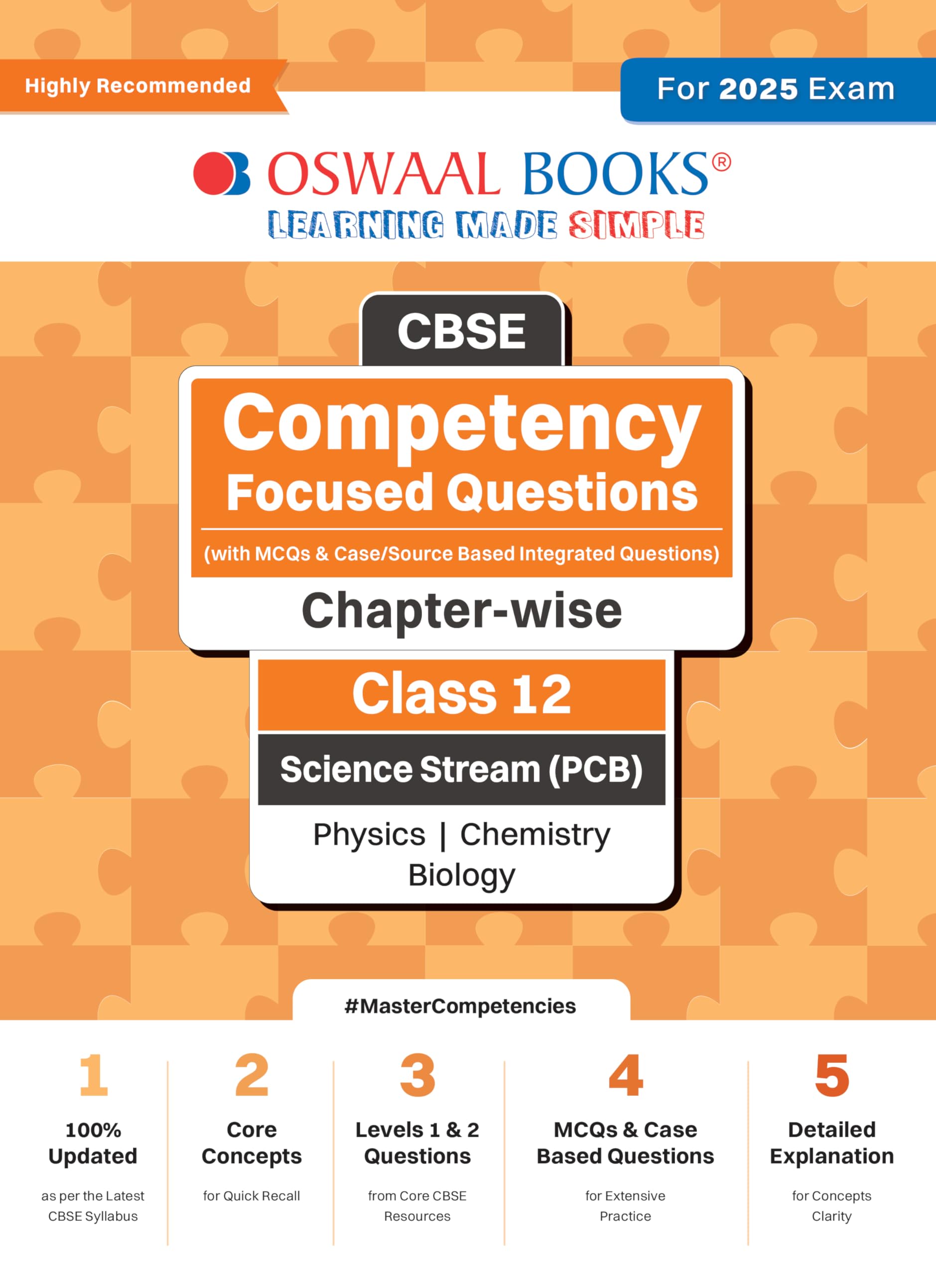 Oswaal CBSE Competency Focused Questions (with MCQs & Case/Source Based Integrated Questions) | Chapter-wise | Class 12 | Science Stream (PCB) | Physics | Chemistry | Biology | For 2025 Exam