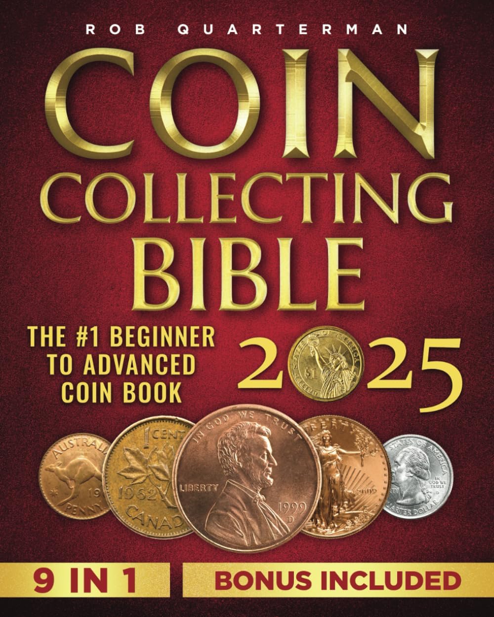 Coin Collecting Bible: The #1 Beginner to Advanced Coin Book | Learn the Replicable Strategies to Start Your Coin Collection, Uncover Hidden Treasure, and Avoid Worst Counterfeits or Scam