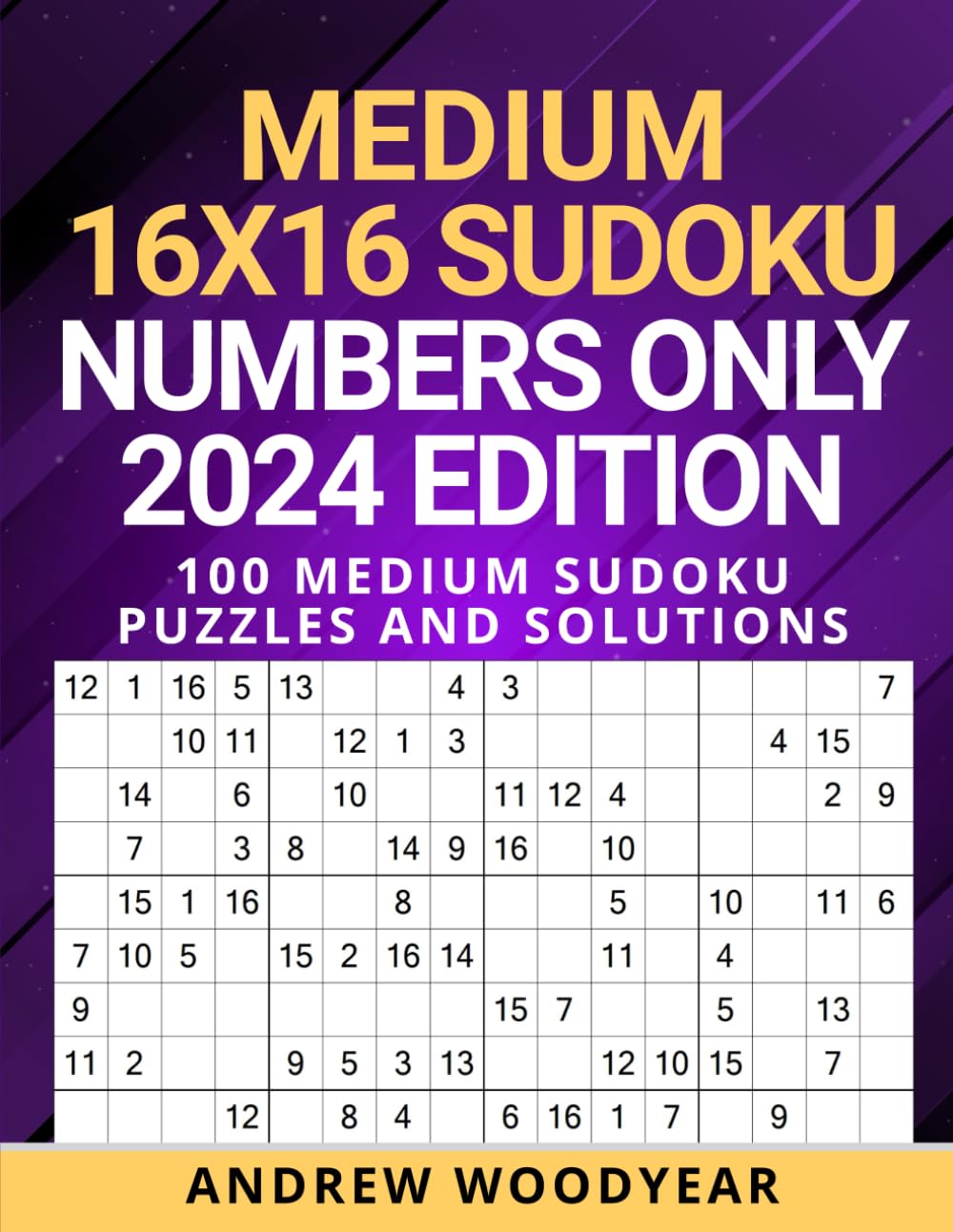 Medium 16X16 Sudoku Numbers Only 2024 Edition: 100 Medium Sudoku Puzzles and Solutions