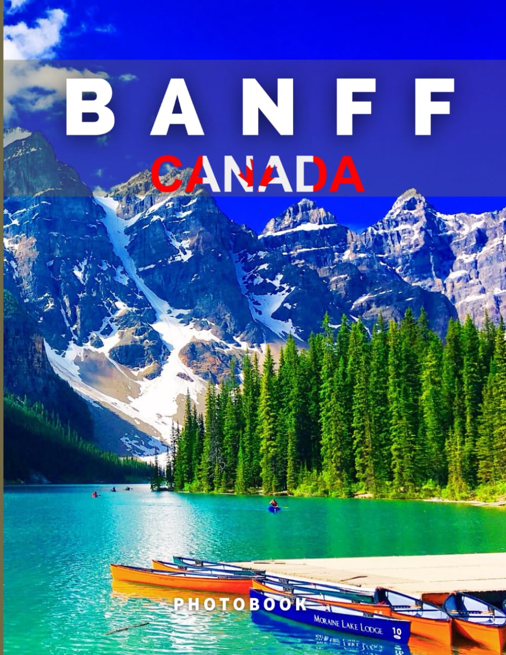 Banff Photobook: Coffee table book, Canadian National Parks, A collection of stunning images that take you to iconic places, and breathtaking landscapes..