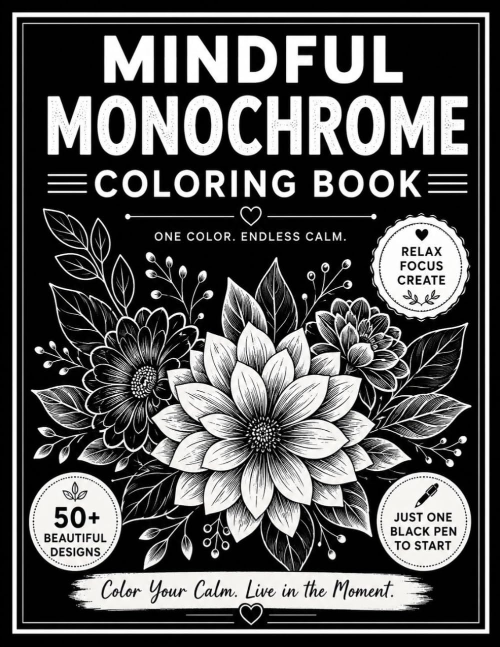 Mindful Monochrome Coloring Book: One-Pen Calm with 35 Bold Designs for Stress Relief