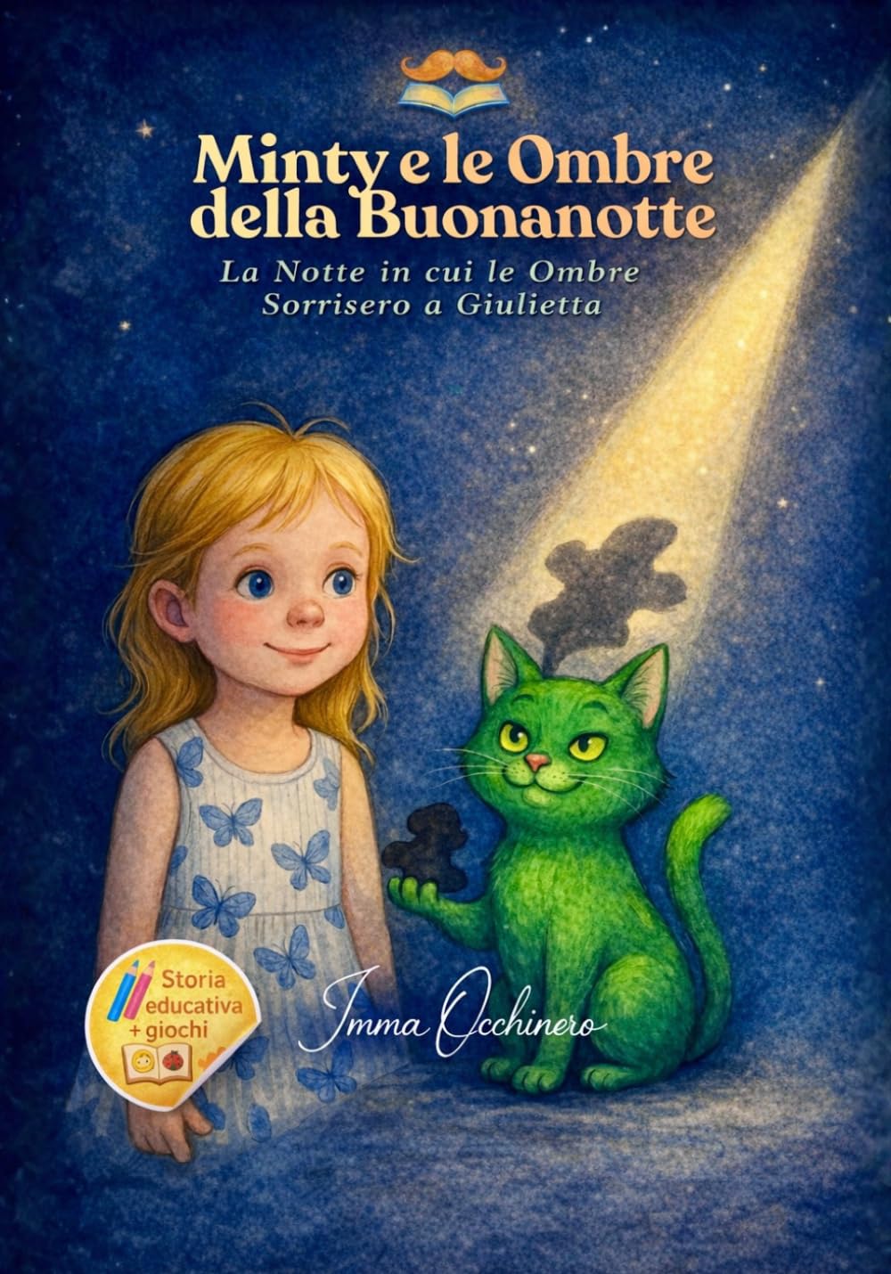 Minty e le ombre della buonanotte: la notte in cui le ombre sorrisero a Giulietta (Buffi Baffi - Crescere con le emozioni)