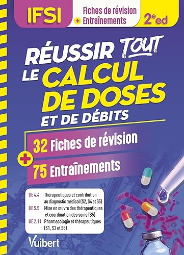 Réussir tout le calcul de doses et de débits en 32 fiches de révision et 75 entraînements: UE 4.4, 5.5 et 2.11