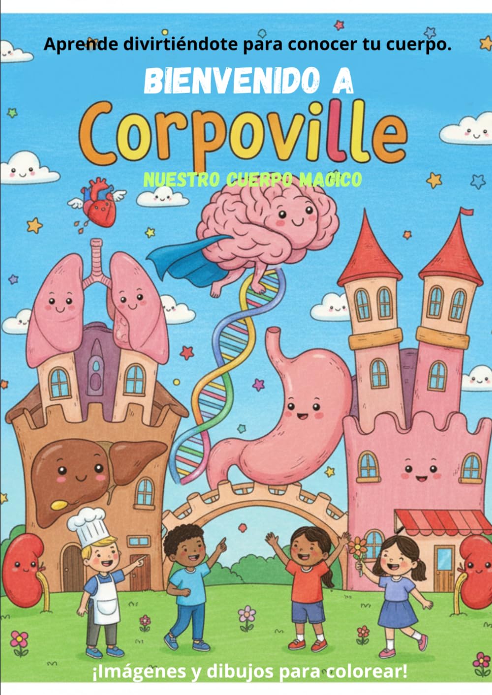 Bienvenido a Corpoville tu cuerpo magico: Aprende divirtiéndote para conocer tu cuerpo.