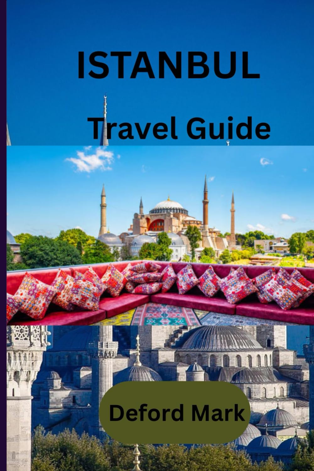 ISTANBUL TRAVEL GUIDE: An Everyday Travel Guide to Istanbul with Local Insight and Practical Planning Tips