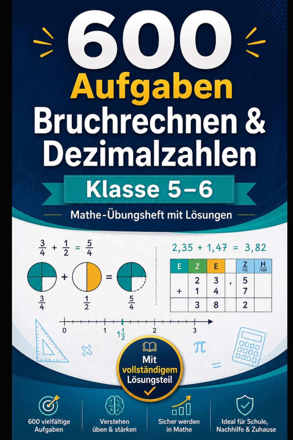 Bruchrechnen & Dezimalzahlen – Klasse 5–6: 600 Aufgaben mit Lösungen | Sicher üben: Brüche, Dezimalzahlen, Umwandeln, Rechnen & Textaufgaben (600 Aufgaben Lernreihe – Mathematik)