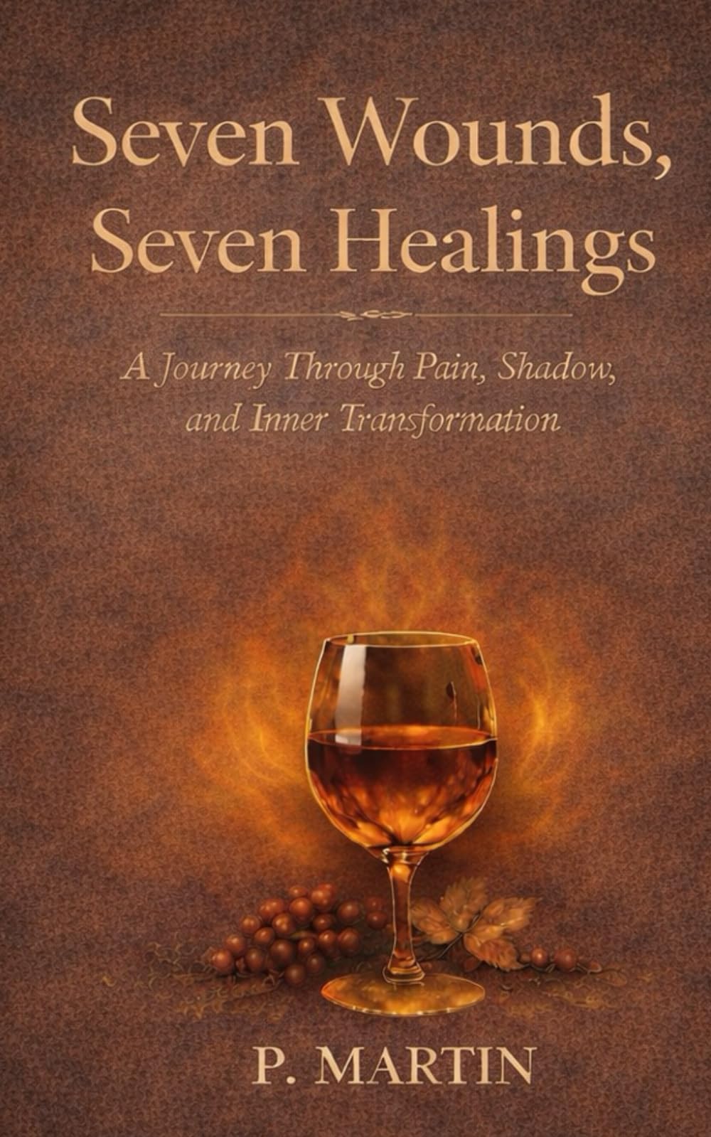 Seven Wounds. Seven Healings: The Journey from Pain to Inner Peace