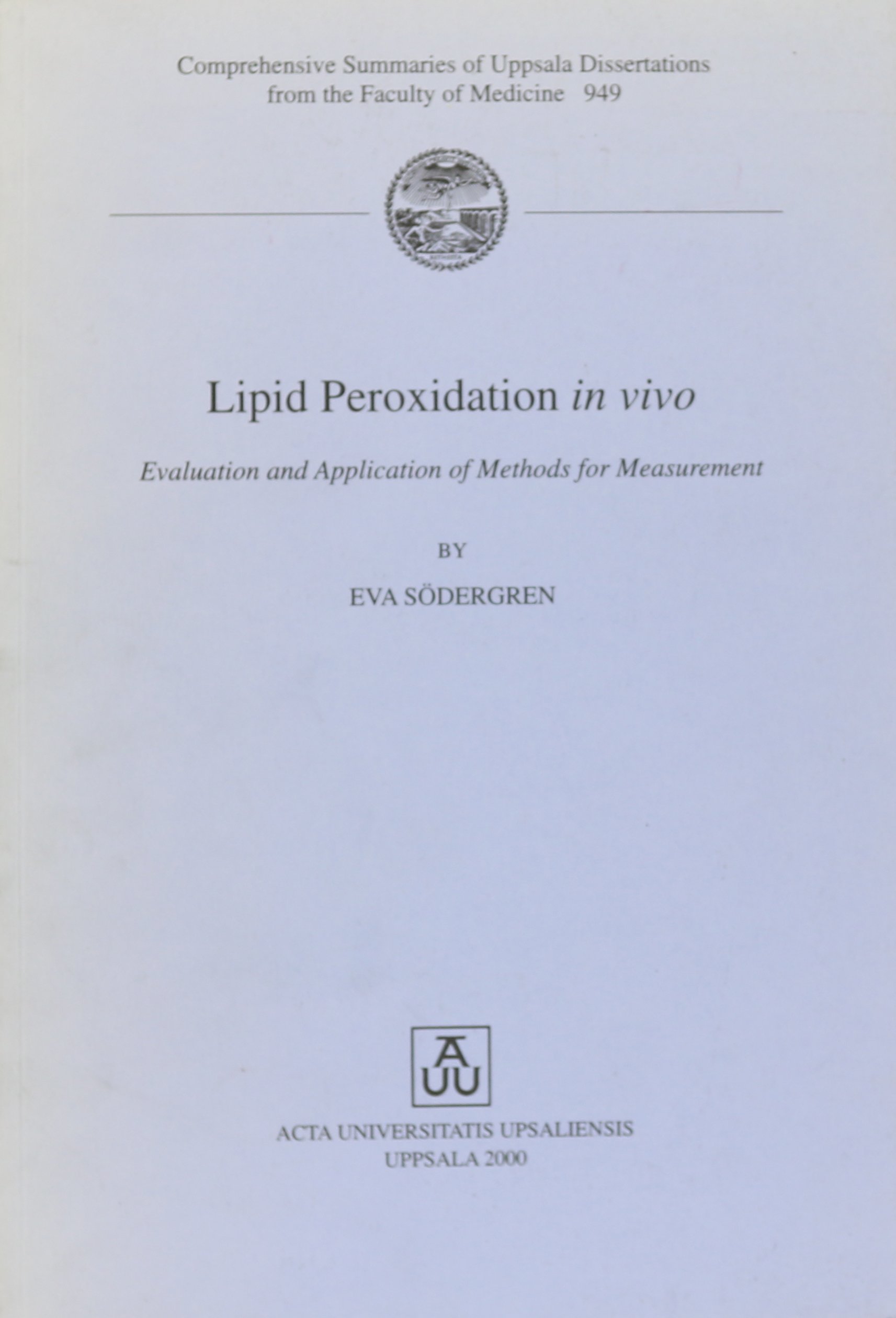 Lipid Peroxidation in Vivo: Evaluation & Application of Methods for Measurement (Comprehensive Summaries of Uppsala Dissertations from the Faculty of Medicine, 949)