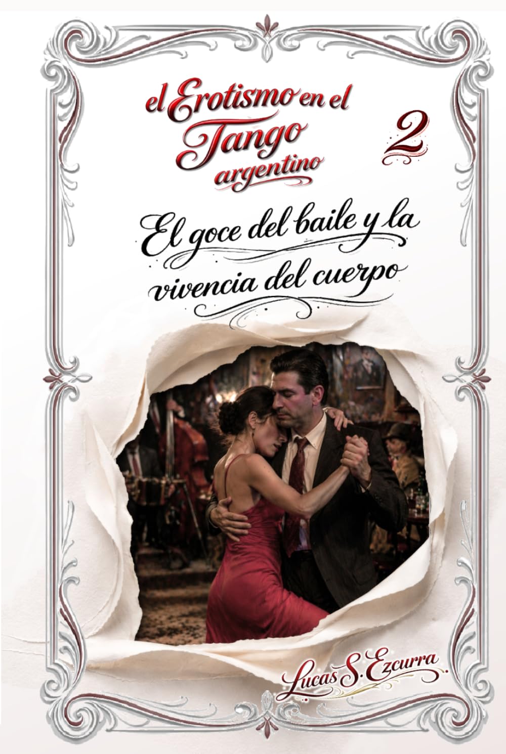 El Erotismo en el Tango argentino: Libro 2: El goce del baile y la vivencia del cuerpo