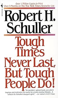 Tough Times Never Last, But Tough People Do!