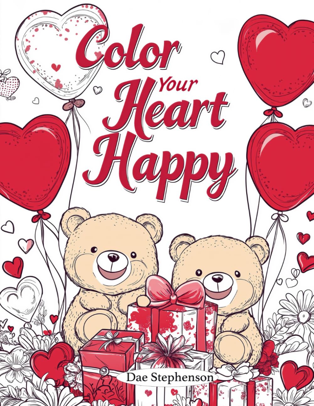 Color Your Heart Happy: A Relaxing Coloring Book of Hearts and Moments