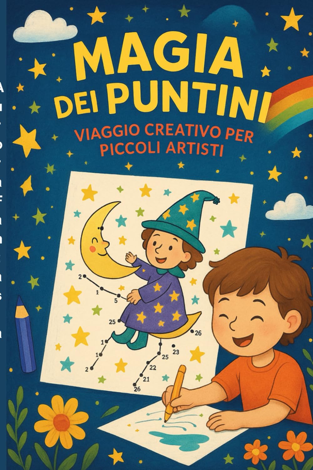 Magia dei Puntini Viaggio Creativo per Piccoli Artisti: copri un mondo di colori e fantasia collegando i puntini